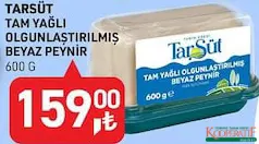 TARSÜT TAM YAĞLI OLGUNLAŞTIRILMIŞ BEYAZ PEYNİR 600 G fiyat ve kampanya bilgisi